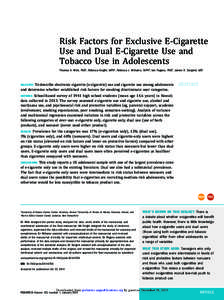 Risk Factors for Exclusive E-Cigarette Use and Dual E-Cigarette Use and Tobacco Use in Adolescents Thomas A. Wills, PhDa, Rebecca Knight, MPHa, Rebecca J. Williams, DrPHb, Ian Pagano, PhDa, James D. Sargent, MDc  OBJECTI