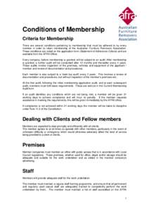 Conditions of Membership Criteria for Membership There are several conditions pertaining to membership that must be adhered to by every member in order to retain membership of the Australian Furniture Removers Associatio