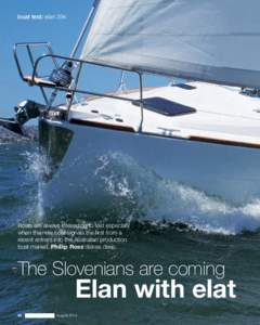 boat test: elan 394  Boats are always interesting to test especially when the new boat signals the first from a recent entrant into the Australian production boat market, Phillip Ross delves deep.
