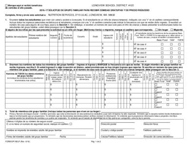 Marque aquí si recibió beneficios LONGVIEW SCHOOL DISTRICT #122 de comidas el año pasado. 2016–17 SOLICITUD DE GRUPO FAMILIAR PARA RECIBIR COMIDAS GRATUITAS Y DE PRECIO REDUCIDO Complete, firme y envíe esta solicit