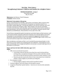 Our	
  Kids…Their	
  Future:	
   Strengthening	
  Pottstown’s	
  Children	
  and	
  Families	
  for	
  a	
  Brighter	
  Future	
   	
   MODERATOR	
  REPORT	
  –	
  Group	
  3	
   Connections	
  o