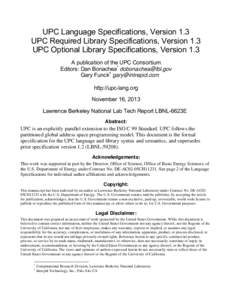 UPC Language Specifications, Version 1.3 UPC Required Library Specifications, Version 1.3 UPC Optional Library Specifications, Version 1.3 A publication of the UPC Consortium Editors: Dan Bonachea* [removed] Gar