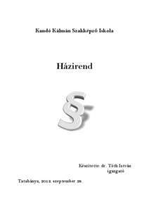 Kandó Kálmán Szakképző Iskola  Házirend Készítette: dr. Tóth István igazgató