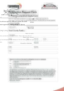 Redemption Request Form Bennelong Long Short Equity Fund Please use capital letters and black ink to complete this form. Please mark boxes with an X. Please contact Bennelong Funds Management Client Services on 