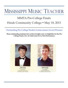MISSISSIPPI MUSIC TEACHER MMTA Pre-College Finals Hinds Community College • May 18, 2013 Outstanding Pre-College Student Achievement Award Winners These outstanding students have achieved eight years of eligibility for