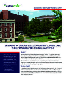 BERKSHIRE MEDICAL CENTER CASE STUDY  EMBRACING AN EVIDENCE-BASED APPROACH TO SURGICAL CARE: THE IMPORTANCE OF CDS AND CLINICAL SYSTEMS CLIENT “That’s a huge difference, shaving