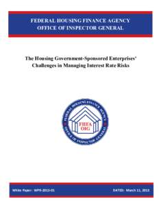 FEDERAL HOUSING FINANCE AGENCY OFFICE OF INSPECTOR GENERAL FEDERAL HOUSING FINANCE AGENCY OFFICE OF INSPECTOR GENERAL The Housing Government-Sponsored Enterprises’ Challenges in Managing Interest Rate Risks