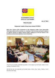 GOVERNMENT OF NIUE OFFICE OF THE PREMIER July 21st2015 PRESS RELEASE Polynesian Leaders Group meet ahead of COP21 Alofi, Niue, 21stJune 2015: Chairperson of the Polynesian Leaders Group Honourable