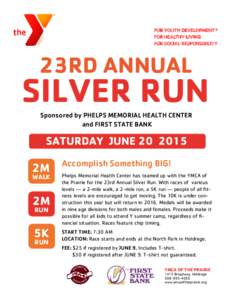 23RD ANNUAL  SILVER RUN Sponsored by PHELPS MEMORIAL HEALTH CENTER and FIRST STATE BANK