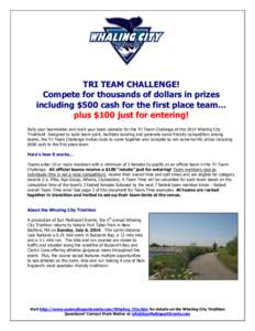 TRI TEAM CHALLENGE! Compete for thousands of dollars in prizes including $500 cash for the first place team… plus $100 just for entering! Rally your teammates and mark your team calendar for the Tri Team Challenge at t