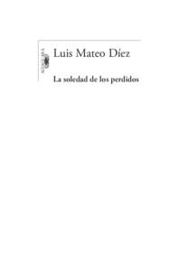 ALFAGUARA HISPANICA  Luis Mateo Díez La soledad de los perdidos  La soledad de los perdidos.indd 5