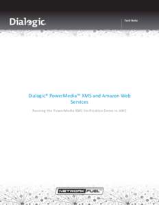 Tech Note  Dialogic® PowerMedia™ XMS and Amazon Web Services Running the PowerMedia XMS Verification Demo in AWS