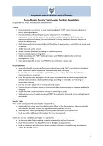 Postgraduate Medical Education Council of Tasmania  Accreditation Survey Team Leader Position Description Responsible to: Chair, Accreditation Subcommittee Criteria  Demonstrated commitment to, and understanding of, P