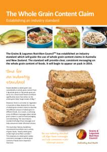 The Whole Grain Content Claim Establishing an industry standard The Grains & Legumes Nutrition CouncilTM has established an industry standard which will guide the use of whole grain content claims in Australia and New 