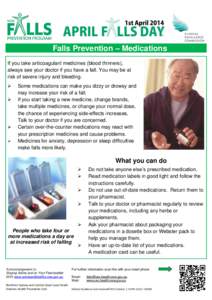 Falls Prevention – Medications If you take anticoagulant medicines (blood thinners), always see your doctor if you have a fall. You may be at risk of severe injury and bleeding.  