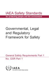 IAEA Safety Standards for protecting people and the environment Governmental, Legal and Regulatory Framework for Safety