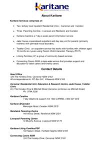 About Karitane Karitane Services comprises of: Two tertiary level inpatient Residential Units – Carramar and Camden Three Parenting Centres - Liverpool and Randwick and Camden Karitane Careline a 7 day a week parent in
