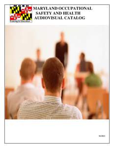 Training & Education  MARYLAND OCCUPATIONAL SAFETY AND HEALTH AUDIOVISUAL CATALOG