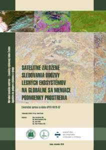 Národné lesnícke centrum – Lesnícky výskumný ústav Zvolen Agentúra na podporu výskumu a vývoja SATELITNE ZALOŽENÉ SLEDOVANIA ODOZVY LESNÝCH EKOSYSTÉMOV