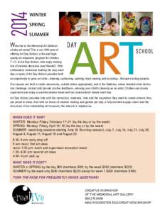 2014 Welcome to the Memorial Art Gallery’s all-day art camp! This is our 16th year of offering Art Day School, a fun and highquality art education program for children 7–13. At Art Day School, kids enjoy making