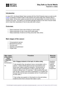 Stay Safe on Social Media Teacher’s notes Introduction In June 2013, the Social Media Team worked with the Child Protection team as well as with CEOP to develop 5 Golden Rules to help parents and carers keep their chil