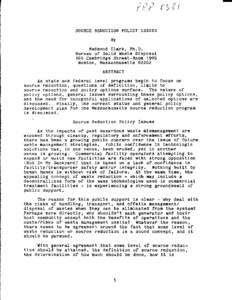 SOURCE REDUCTION POLICY ISSUES  Redmond C l a r k , Ph. D. Bureau of S o l i d Waste D i s p o s a l 100 Cambridge Street-Room 1905 Boston, M a s s a c h u s e t t s 02202