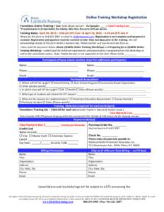 Online Training Workshop Registration PARTICIPANTS Transitions Online Training / Cost: $per person* # of people: ____ = Total Training Cost: __________ Name: *If received prior to 10 days before the training. Afte