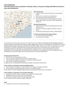 CASE DESCRIPTION Fresh fruit salads and juices production in Nsawam, Ghana, a role play on dealing with different interests in value chain development Basic data Nsawam:  Located in south-east part of Ghana with curre