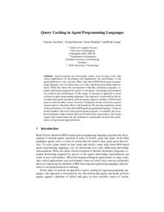 Query Caching in Agent Programming Languages Natasha Alechina1 , Tristan Behrens2 , Koen Hindriks3 , and Brian Logan1 1 School of Computer Science University of Nottingham