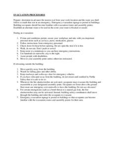 EVACUATION PROCEDURES Prepare: determine in advance the nearest exit from your work location and the route you shall follow to reach that exit in an emergency. Emergency evacuation signage is posted in buildings. Buildin