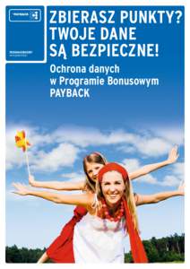 PROGRAM BONUSOWY www.payback.pl ZBIERASZ PUNKTY? TWOJE DANE SĄ BEZPIECZNE!