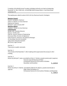 A meeting of the Rhode Island Turnpike and Bridge Authority was held on Wednesday December 12, 2012, 9:00 A.M., at the RITBA Multi-Purpose Room, 1 East Shore Road, Jamestown, RI. The meeting was called to order at 9:01 A