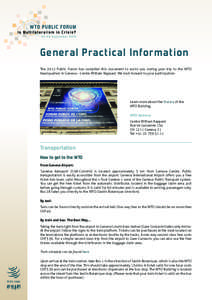 General Practical Information The 2012 Public Forum has compiled this document to assist you during your trip to the WTO headquarters in Geneva – Centre William Rappard. We look forward to your participation. Learn mor