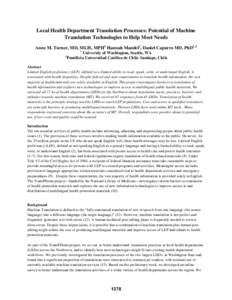 Local Health Department Translation Processes: Potential of Machine Translation Technologies to Help Meet Needs Anne M. Turner, MD, MLIS, MPH1 Hannah Mandel1, Daniel Capurro MD, PhD1,2 1  University of Washington, Seattl