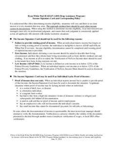 Ryan White Part B/ADAP (AIDS Drug Assistance Program) Income Signature Card and Corresponding Policy It is understood that when determining income eligibility, situations will vary and there is no clear answer to every s