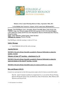 Minutes of the Council Meeting Held on Friday, September 30th, 2011 At the Holiday Inn Vancouver Airport, 10720 Cambie Road, Richmond B.C. Present: Paul McElligott, Garry Alexander, Brian Churchill, Brian Clark (9:18-1:3