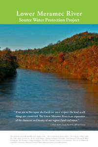 Lower Meramec River Source Water Protection Project “	If we are to live upon the Earth we must respect the land as all 	 things are connected. The Lower Meramec River is an expression 	 	 of the character and beauty of