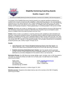 Disability Swimming Coaching Awards Deadline: August 1, 2014 The mission of the Disability Swimming Committee is the full inclusion of swimmers with a disability in USA Swimming programs The purpose of the Disability Swi