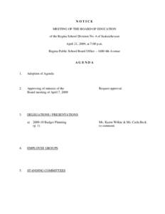 NOTICE MEETING OF THE BOARD OF EDUCATION of the Regina School Division No. 4 of Saskatchewan April 21, 2009, at 7:00 p.m. Regina Public School Board Office – 1600 4th Avenue