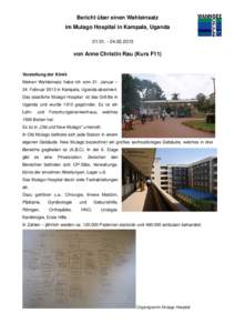 Bericht über einen Wahleinsatz im Mulago Hospital in Kampala, Uganda2013 von Anne Christin Rau (Kurs F11)