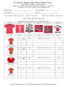 St. John the Baptist Spirit Wear Order Form Make all checks payable to: St. John Spirit Wear Please turn in all forms with payment to the Spirit Wear mailbox in the school office. (A color spirit wear form is available o