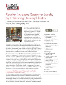 Retailer Increases Customer Loyalty by Enhancing Delivery Quality Grand Junction Platform Reduces Customer Phone Calls by 32%, and Damages by 35% I.O. Metro is a specialty lifestyle furniture retailer that sells modern a