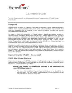 U.S. Importer’s Guide To CBP Requirements for Advance Electronic Presentation of Truck Cargo Information Background With the signing into law of the Trade Act of 2002, the requirement of Customs and Border Protection