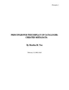 Principles 1  PRINCIPLES FOR THE DISPLAY OF CATALOGERCREATED METADATA By Martha M. Yee