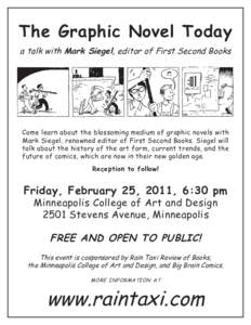 The Graphic Novel Today a talk with Mark Siegel, editor of First Second Books Come learn about the blossoming medium of graphic novels with Mark Siegel, renowned editor of First Second Books. Siegel will talk about the h