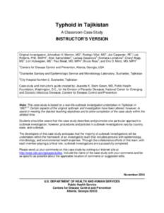 Typhoid in Tajikistan A Classroom Case Study INSTRUCTOR’S VERSION  Original investigators: Johnathan H. Mermin, MD1; Rodrigo Villar, MD1; Joe Carpenter, PE1; Les