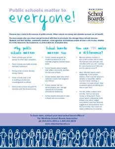 everyone! Public schools matter to Everyone has a stake in the success of public schools. When schools are strong and students succeed, we all benefit. The more people who care about and get involved with their local sch