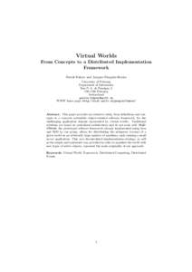 Virtual Worlds From Concepts to a Distributed Implementation Framework Patrik Fuhrer and Jacques Pasquier-Rocha University of Fribourg Department of Informatics