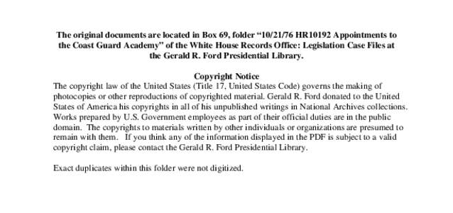 The original documents are located in Box 69, folder “[removed]HR10192 Appointments to the Coast Guard Academy” of the White House Records Office: Legislation Case Files at the Gerald R. Ford Presidential Library. Co