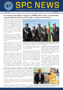 Number 06  MARCH 2013 As Acting Senior Police Adviser to UNISFA, SPC policy and planning expert assists in start-up of UN police component in Abyei